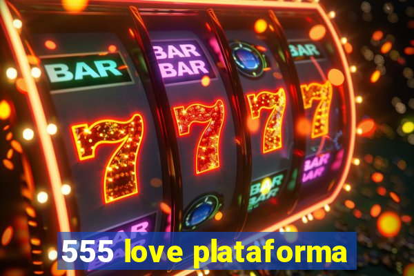 555 love plataforma